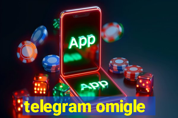 telegram omigle